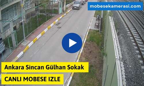 Ankara Sincan Gülhan Sokak Canlı Mobese izle