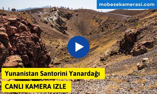 Yunanistan Santorini Yanardağı Canlı Kamera izle