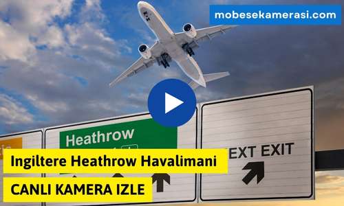 Ingiltere Heathrow Havalimani Canlı Kamera izle