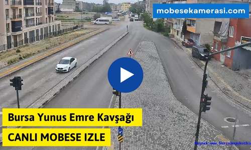 Bursa Yunus Emre Kavşağı Canlı Mobese izle