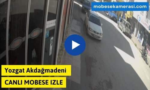 Yozgat Akdağmadeni Canlı Mobese izle
